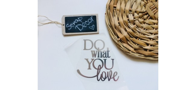 Напис Do what you love (термотрансферна срібло фоіл)